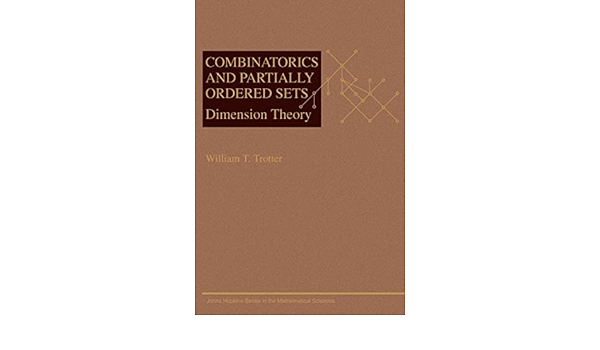 Combinatorics and Partially Ordered Sets: Dimension Theory (Johns Hopkins Studies in the Mathematical Sciences, 6)